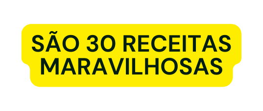 SÃO 30 RECEITAS MARAVILHOSAS